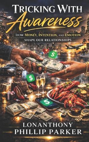 Tricking with Awareness: How Money, Intention, and Emotion Shape Our Relationships