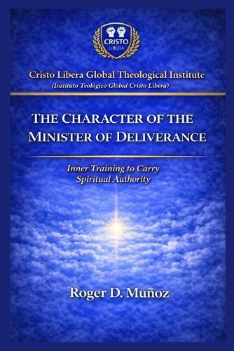 The Character of the Minister of Deliverance: Inner Formation to Carry Spiritual Authority