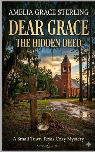 Dear Grace: The Hidden Deed: A Small Town Texas Cozy Mystery
