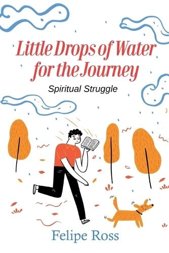 Little Drops of Water for the Journey: Spiritual Struggle