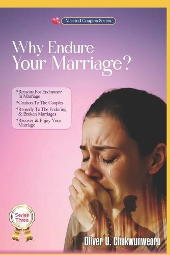 Why Endure Your Marriage? Series Three: Reasons for Endurance in Marriage