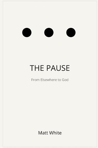 The Pause: From Elsewhere to God