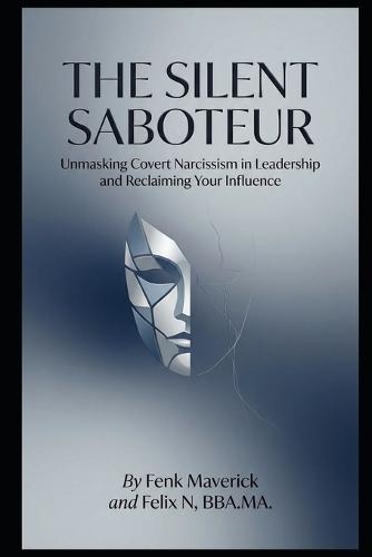 The Silent Saboteur: Unmasking Covert Narcissism in Leadership and Reclaiming Your Influence
