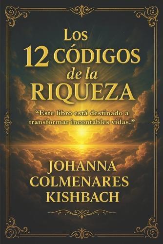 Los 12 Códigos de la Riqueza: La mentalidad que separa a los que sobreviven de los que prosperan