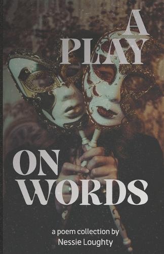 A Play On Words: A poetry collection