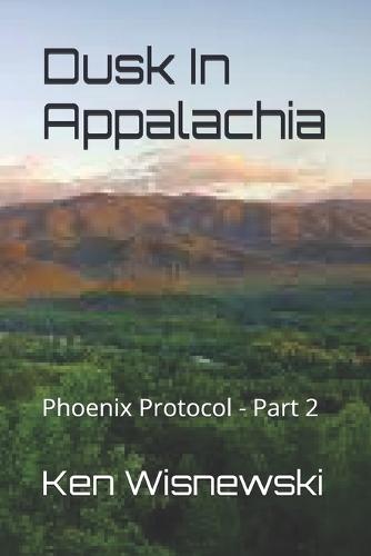 Dusk In Appalachia: Phoenix Protocol - Part 2