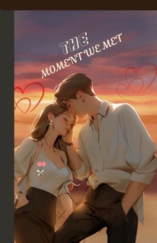 The Moment We Met: A Romance Novel