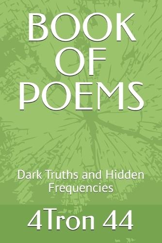 Book of Poems: Dark Truths and Hidden Frequencies