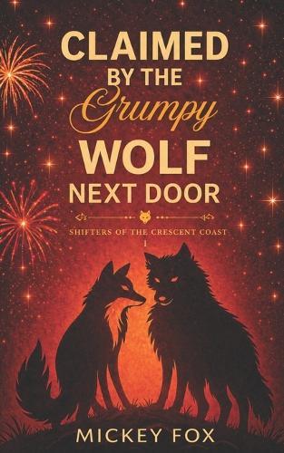 Claimed by the Grumpy Wolf Next Door: A Cozy Small-Town Wolf Shifter Romance