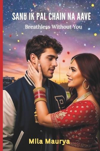 Sanu Ik Pal Chain Na Aave: Breathless Without You