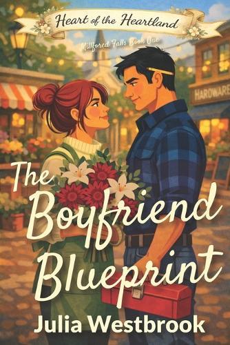 The Boyfriend Blueprint: A Small-Town Fake Dating Romance