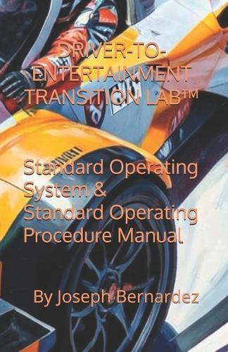 Driver-To-Entertainment Transition Lab(tm): Standard Operating System & Standard Operating Procedure Manual
