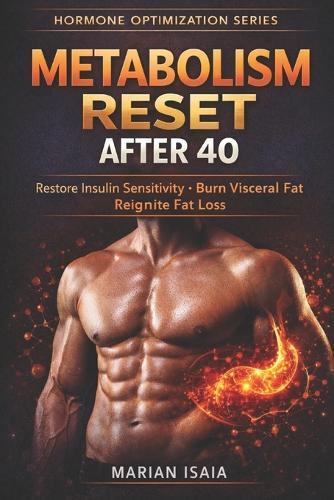 Metabolism Reset After 40: Restore Insulin Sensitivity - Burn Visceral Fat - Reignite Fat Loss