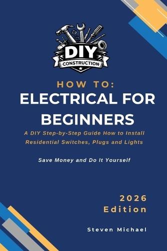 How to Electrical for Beginners: A Practical Step-by-Step Guide for Professional Results