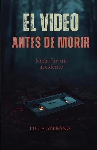 El Video Antes de Morir: Nada fue un accidente