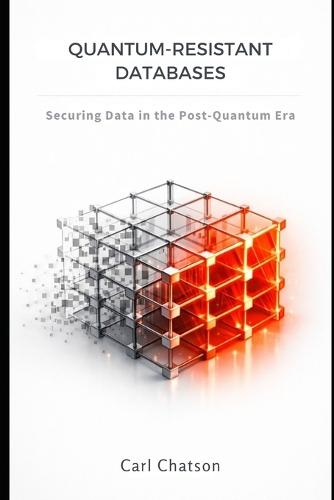 Quantum-Resistant Databases: Securing Data in the Post-Quantum Era