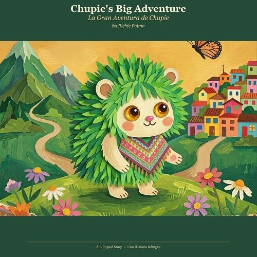 Chupie's Big Adventure: La Gran Aventura de Chupie - A Bilingual Children's Book in English and Spanish About Courage, Community, and Finding Home