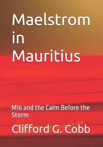 Maelstrom in Mauritius: MI6 and the Calm Before the Storm