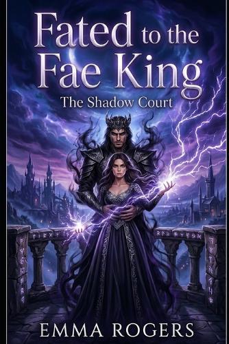 Fated to the Fae King: A Dark Fae Fated Mates Fantasy Romance