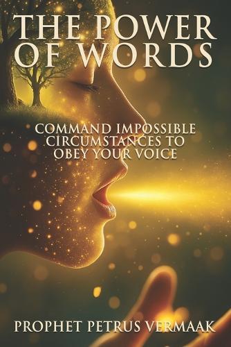 The Power of Words: Command Impossible Circumstances to Obey Your Voice