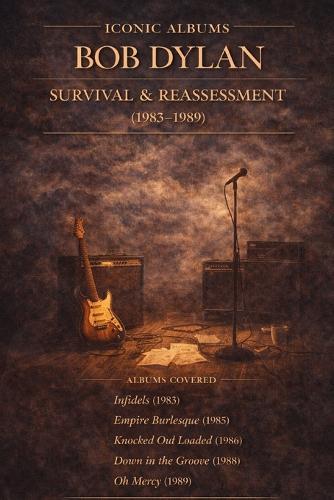 Iconic Albums Bob Dylan Survival & Reassessment (1983-1989): Albums Covered Infidels (1983) Empire Burlesque (1985) Knocked out loaded (1988) Down in the groove (1988) Oh Mercy (1989)