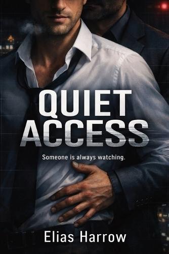 Quiet Access: An M/M Romantic Thriller: Book One of the Quiet Access Series