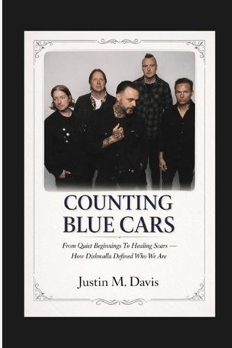 Counting Blue Cars: From Quiet Beginnings To Healing Scars - How Dishwalla Defined Who We Are