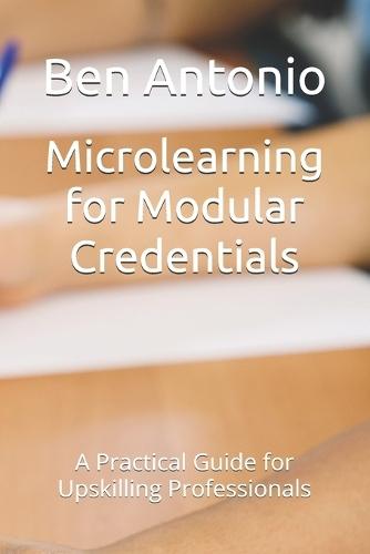 Microlearning for Modular Credentials: A Practical Guide for Upskilling Professionals