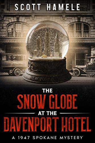 The Snow Globe at The Davenport Hotel: A 1947 Spokane Mystery