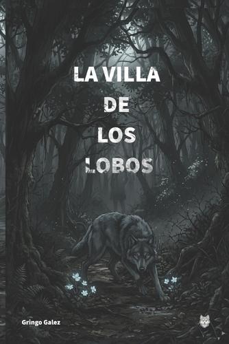 La villa de los lobos: Un thriller sobre corrupción, justicia y secretos enterrados