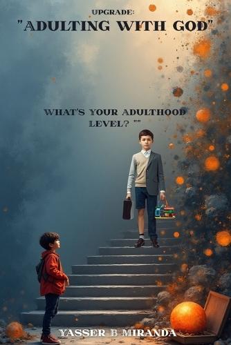 Upgrade: Adulting With God: What's Your Adulthood Level?