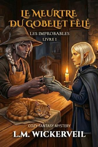 Le Meurtre du Gobelet Fêlé: Cinq inadaptés, une bastide enchantée et un cadavre pas bon pour le commerce - Les Improbables, Livre 1