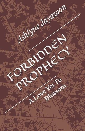 Forbidden Prophecy: A Love Yet To Blossom