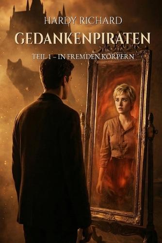 Gedankenpiraten: Teil 1 In fremden Körpern