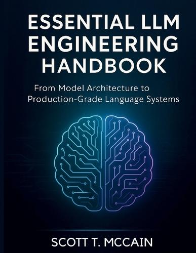Essential LLM Engineering Handbook: From Model Architecture to Production-Grade Language Systems