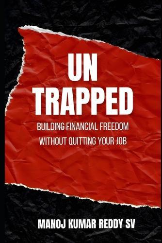 Untrapped: Building Financial Freedomwithout Quitting Your Job