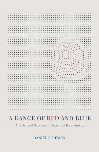 A Dance of Red and Blue: The Art and Science of Detection Engineering