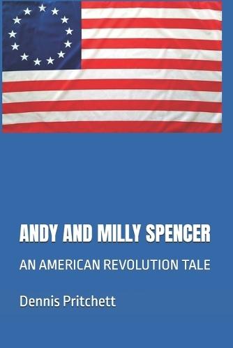 Andy and Milly Spencer: An American Revolution Tale