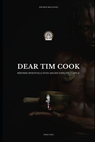 Dear Tim Cook: Réponse Spirituelle d'un ancien Employé d'Apple