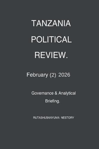Tanzania Political Review: February (2) - Governance Analytical Briefing
