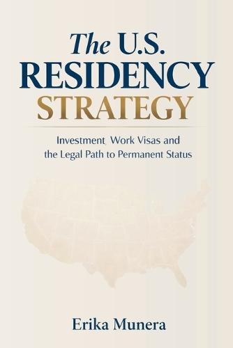 The U.S. Residency Strategy: Investment, Work Visas, and the Legal Path to Permanent Status