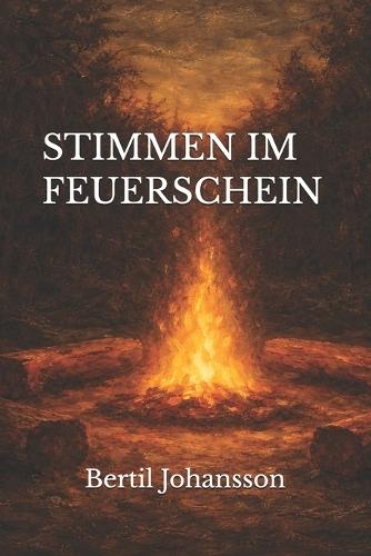 Stimmen Im Feuerschein: Wo die Glut sich an Hände erinnert, die die Welt geformt haben