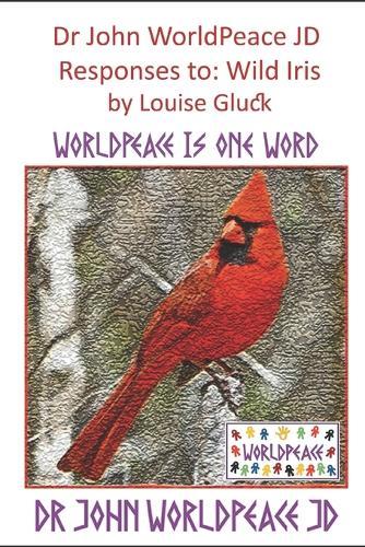 Responses to: the Wild Iris by Louise Gluck: WorldPeace Poetry