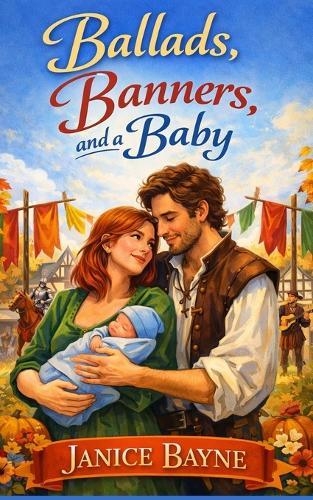 Ballads, Banners, and a Baby: a Renaissance festival love story