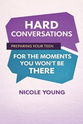 Hard Conversations: Preparing Your Teen for the Moments You Won't Be There