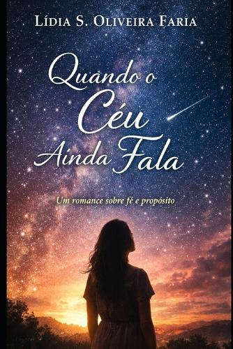 Quando o Céu Ainda Fala: Um romance sobre fé e propósito