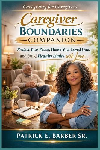 Caregiving for Caregivers: Caregiver Boundaries Companion