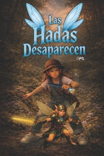 Las Hadas Desaparecen.: Fantasía juvenil sobre hadas, pactos antiguos y mundos ocultos
