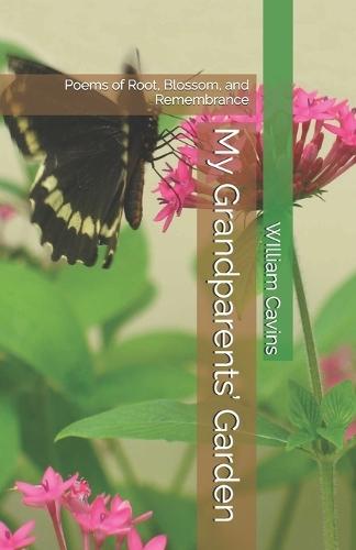 My Grandparents' Garden: Poems of Root, Blossom, and Remembrance