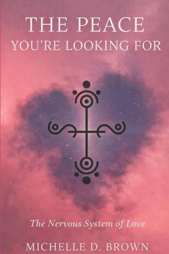 The Peace You're Looking For: The Nervous System of Love